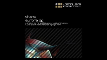 Shane - Aurora (original Mix) - Jetlag Digital