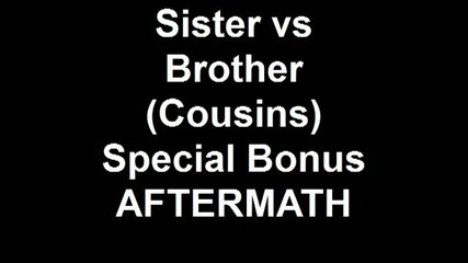 Sister vs Brother Fight Special Bonus Aftermath