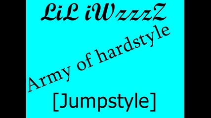 Lil iwzzzz-army of Hardstyle [jumpstyle]