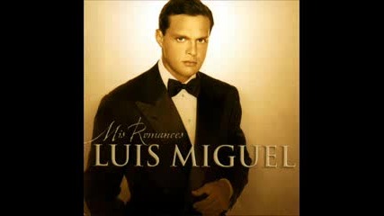 Luis Miguel - Mis romances - Toda una vida