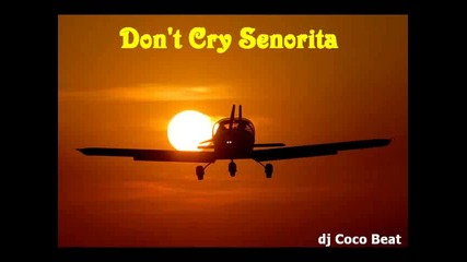 Dj Coco Beat - Dont Cry Senorita