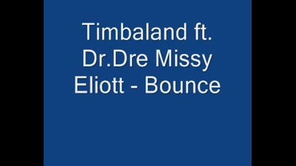 Timbaland Ft. Dr.dre Missy Eliott - Bounce