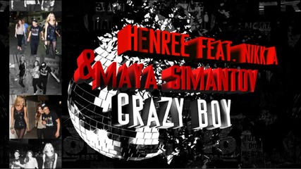 Henree feat. Nikka & Maya Simantov - Crazy Boy