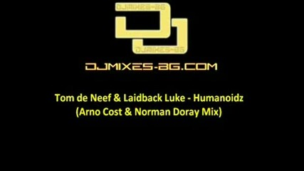 Tom De Neef & Laidback Luke - Humanoidz