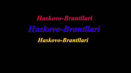 Haskovo - Brantllari 