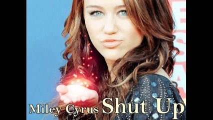 .. Нова Песен!!! Miley Cyrus - Shut Up ; ..