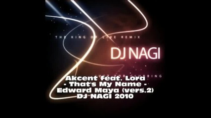Akcent feat. Lora - Thats My Name - Edward Maya (vers.2) Dj Nagi 2010. 