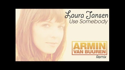 Laura Jansen - Use Somebody ( Armin van Buuren Remix) 