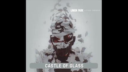 Linkin Park - Castle of Glass