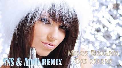 Milos Bojanic - Oci zelene • Remix •