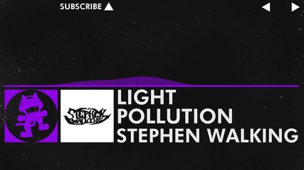 [dubstep] - Stephen Walking - Light Pollution [monstercat Release]
