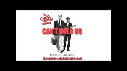 Macklemore and Ryan Lewis - Can't Hold Us (big Gigantic Remix)