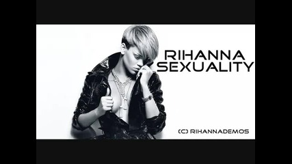 Песента вече е завършена Rihanna - Sexuality 