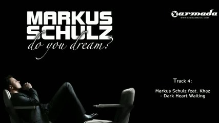 Markus Schulz feat. Khaz - Dark Heart Waiting (track 4 Do You Dream)