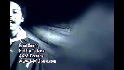 Dred Scott - Nuttin Ta Lose 