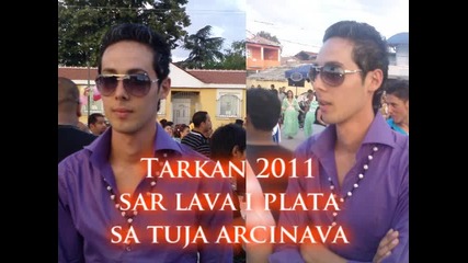 tarkan 2011 sar lava i plat sa tuja arcinava ???????