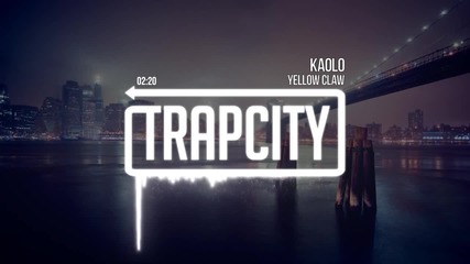 T R A P - Yellow Claw - Kaolo
