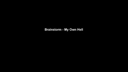 Brainstorm - My Own Hell ( On The Spur Of The Moment-2011)