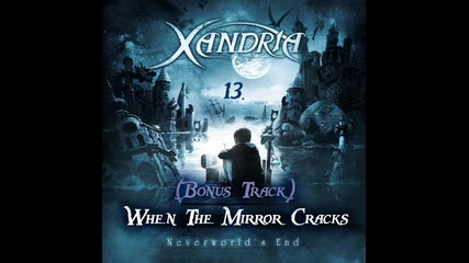 Xandria - 13. When The Mirror Cracks *bonus track* Neverworld's End (2012)