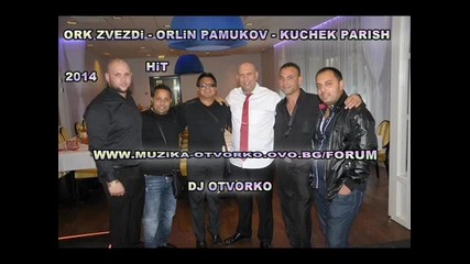 Ork Zvezdi - Kuchek Parish 2014 Hit Dj Otvorko
