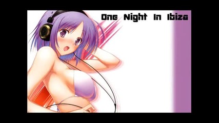One Night In Ibiza [nightcore]