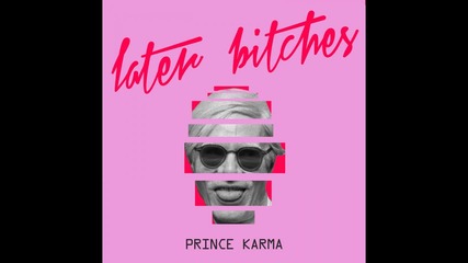 prince karma - later biches