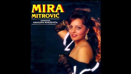 Mira Mitrovic 1989 - Veceras sve se daje 