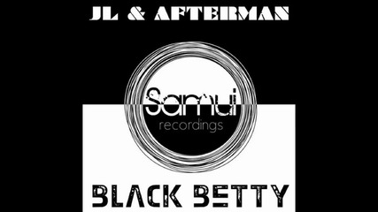 Jl & Afterman - Black Betty (original Mix)