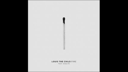 *2016* Louis The Child ft. Evalyn - Fire