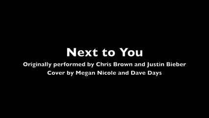 Megan Nicole and Dave Days - Next to you ;; Justin and Chris's song cover