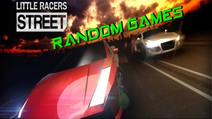 Random Games: Първо впечатление от Little Racer Street