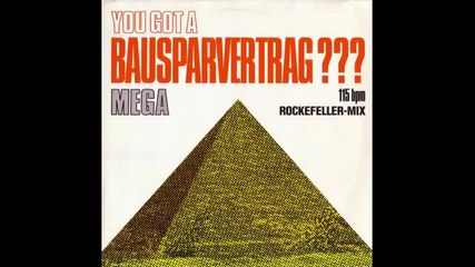 Mega - You Got A Bausparvertrag Rockefeller - Mix [1987]