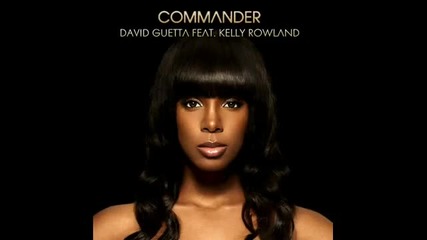 New!!! David Guetta Feat. Kelly Rowland - Commander 