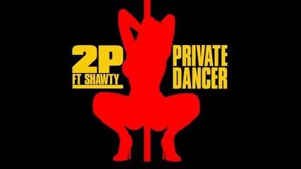 2 Pistols ft. Shawty - Private Dancer