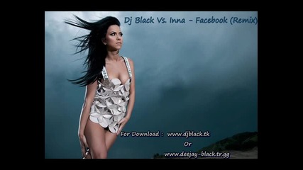 Dj Black Vs. Inna - Facebook (remix) 