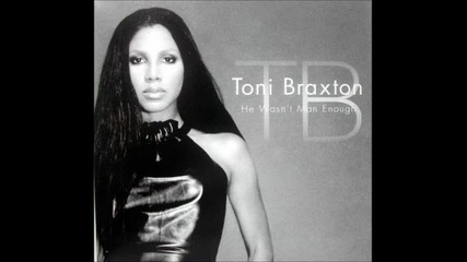 Toni Braxton - He Wasn't Man Enough ( Audio )