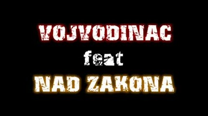 Vojvodinac Feat Nad Zakona -Nese Obrashtai