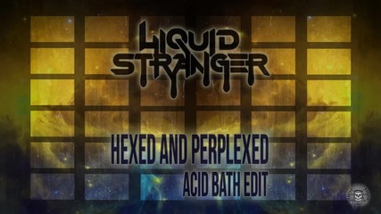 Liquid Stranger - Hexed and Perplexed ft Deeyah (acid Bath Edit)