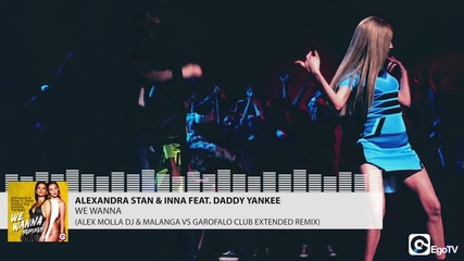 Alexandra Stan & Inna Ft Daddy Yankee We Wanna Alex Molla Dj & Malanga Vs Garofalo Club Miss You Dj