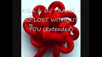 Aisa &dj Yaang - So Lost Without You (extended) 