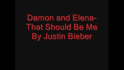 Damon and Elena- That Should Be Me