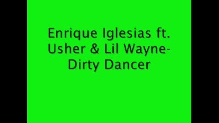 Enrique Iglesias ft. Usher & Lil Wayne - Dirty Dancer Edited