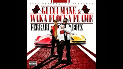 Gucci Mane & Waka Flocka Flame - Break Her Ferrari Boyz