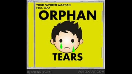 Your Favorite Martian-orphan Tears feat Wax