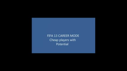 Евтини играчи с много висок потенциал Fifa 13 Career Mode