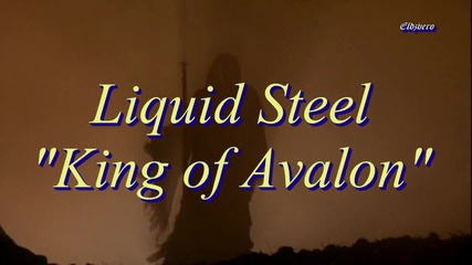 Liquid Steel - King of Avalon