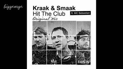 Kraak And Smaak ft. Sebastian - Hit The Club ( Original Mix ) [high quality]