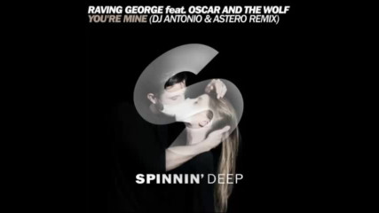 *2017* Raving George ft. Oscar & The Wolf - You're Mine ( Dj Antonio & Astero remix )