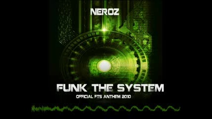 Neroz - Funk The System (official Fts Anthem)
