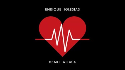 *2013* Enrique Iglesias - Heart attack ( Jump Smokers radio edit )